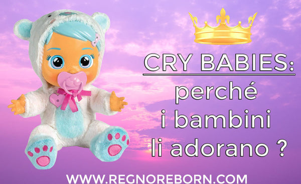 Cry babies bambole: perché i vostri figli li amano ?