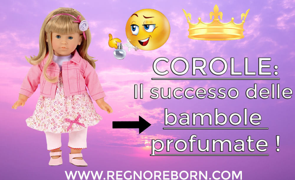 Bambole Corolle: il successo delle bambole profumate !