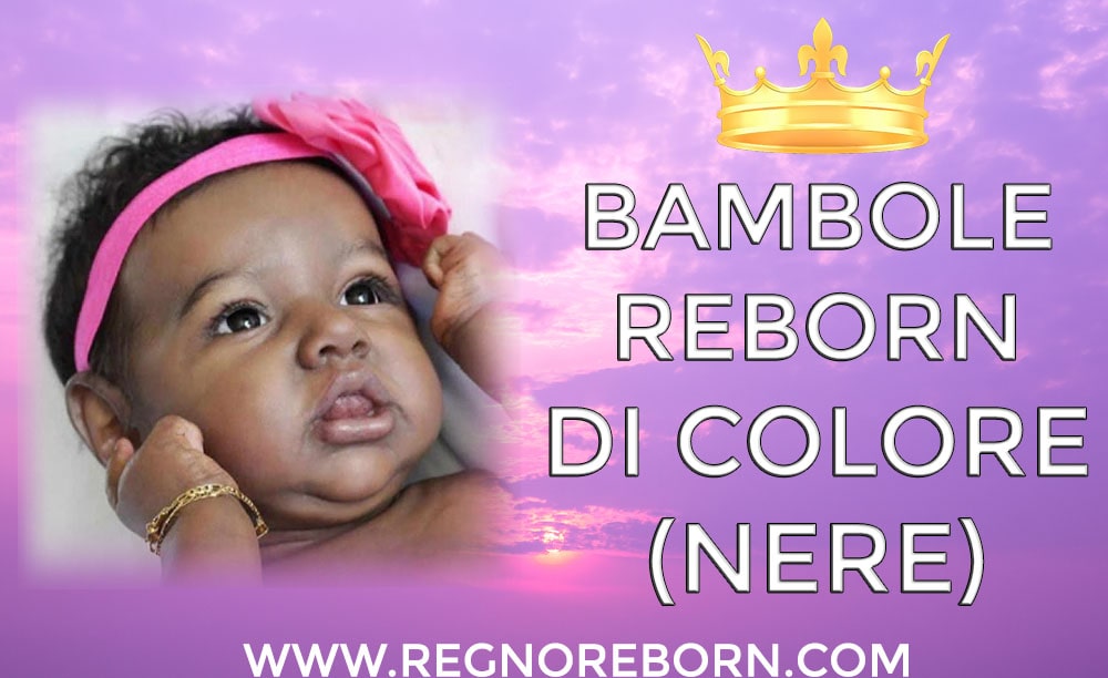 Bambole reborn di colore (nere)