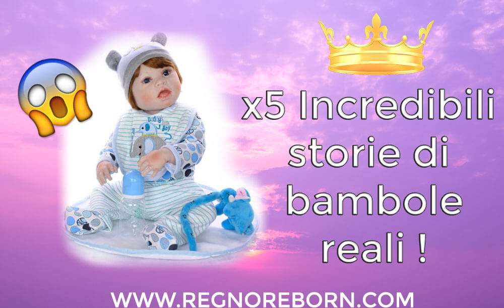 5 incredibili storie di bambole che sembrano bambini veri