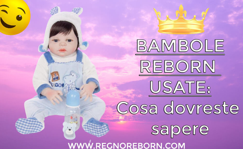 Bambole reborn usate: cosa dovreste sapere