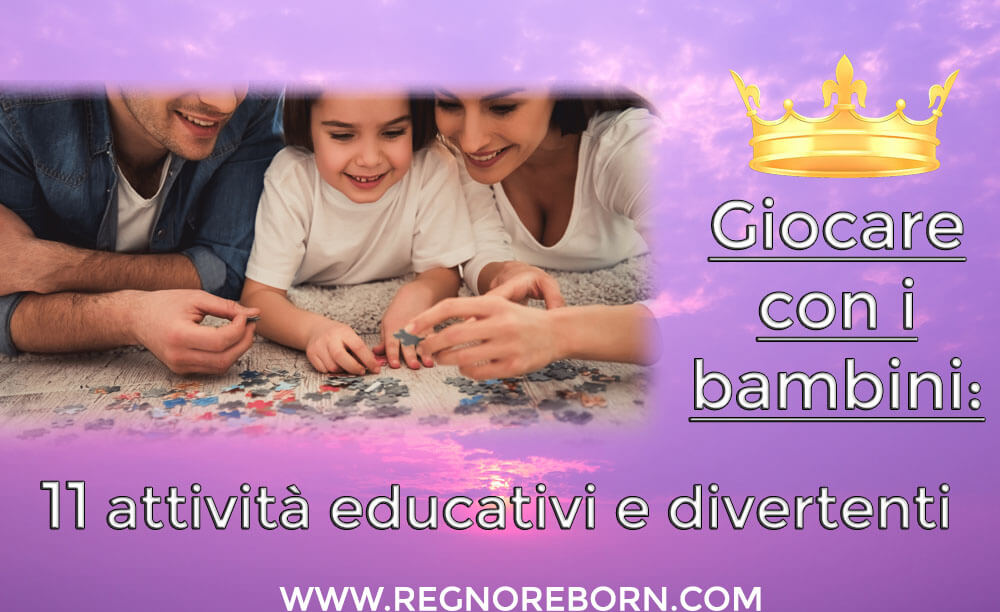 Giocare con i bambini: 11 attività educativi e divertenti