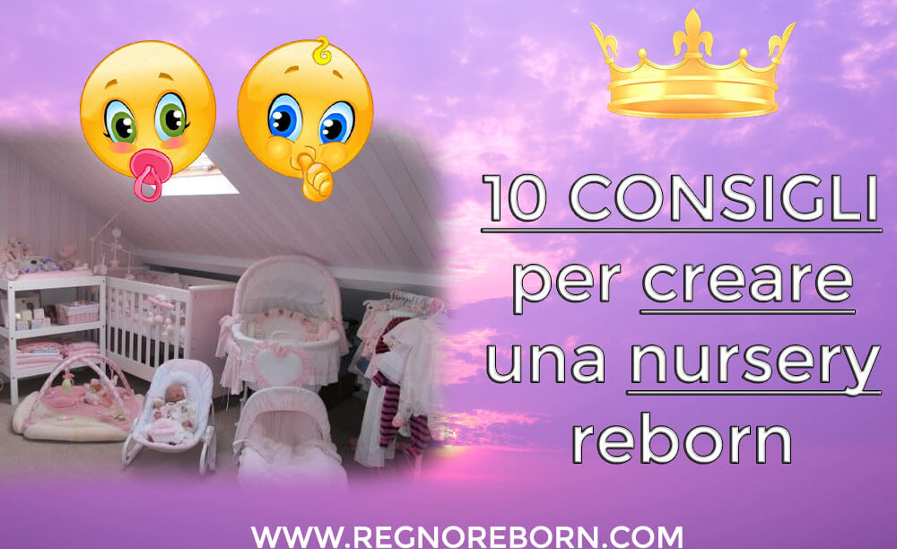 Creare una nursery reborn: i nostri 10 consigli