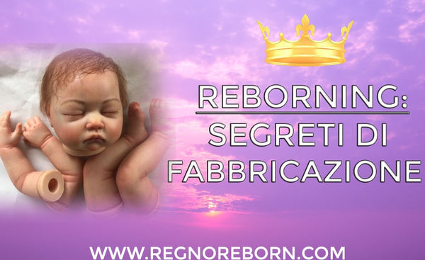 Reborning: segreti di fabbricazione